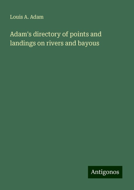 Adams directory of points and landings on rivers and bayous