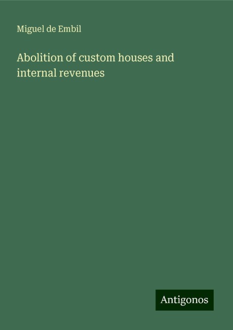 Abolition of custom houses and internal revenues