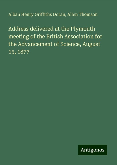 Address delivered at the Plymouth meeting of the British Association for the Advancement of Science, August 15, 1877
