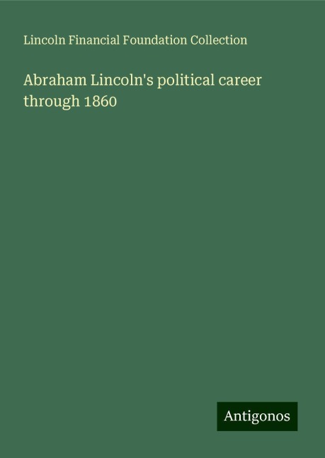 Abraham Lincolns political career through 1860