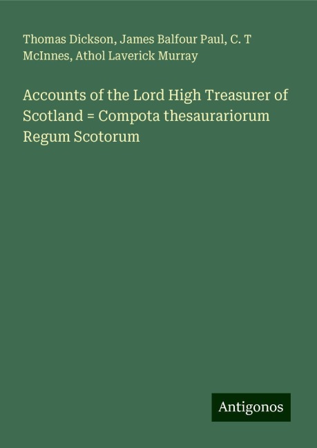 Accounts of the Lord High Treasurer of Scotland = Compota thesaurariorum Regum Scotorum