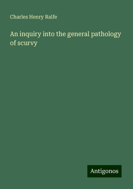 An inquiry into the general pathology of scurvy