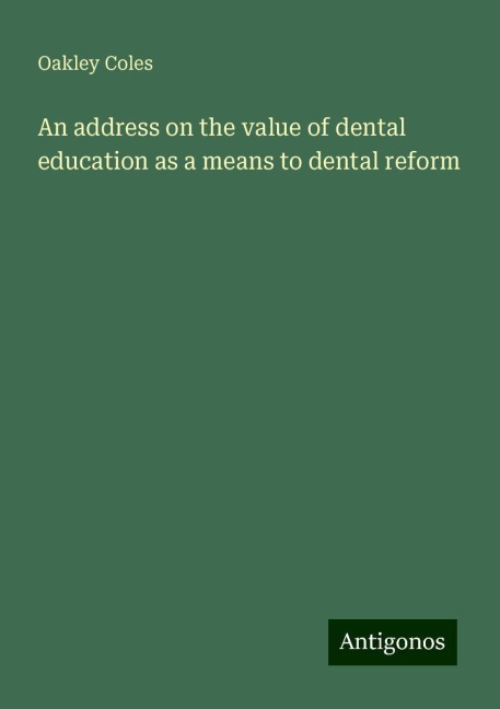 An address on the value of dental education as a means to dental reform