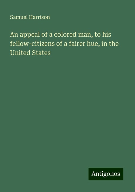 An appeal of a colored man, to his fellow-citizens of a fairer hue, in the United States