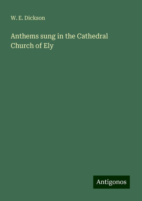 Anthems sung in the Cathedral Church of Ely