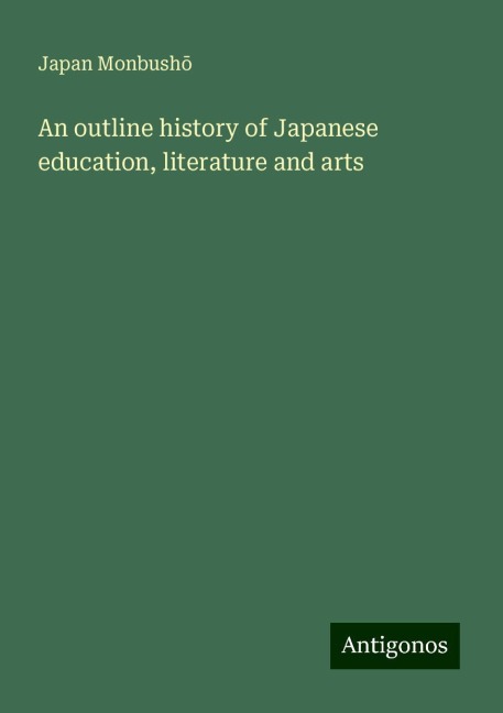 An outline history of Japanese education, literature and arts