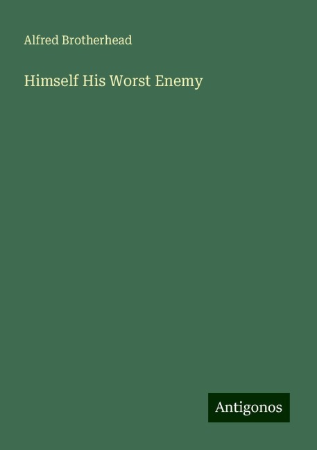 Himself His Worst Enemy