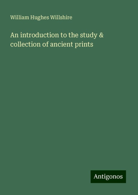 An introduction to the study & collection of ancient prints