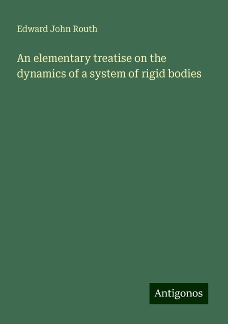 An elementary treatise on the dynamics of a system of rigid bodies