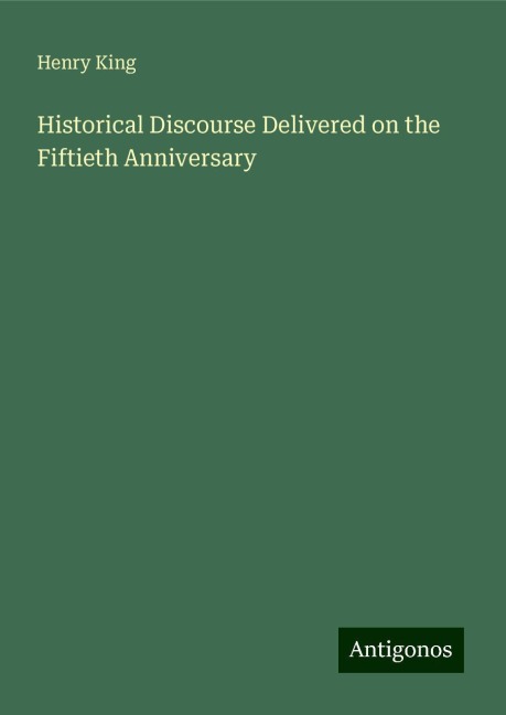 Historical Discourse Delivered on the Fiftieth Anniversary