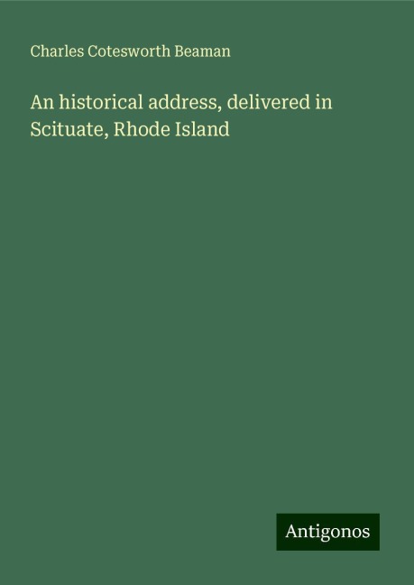 An historical address, delivered in Scituate, Rhode Island