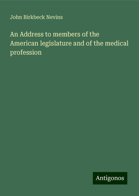 An Address to members of the American legislature and of the medical profession
