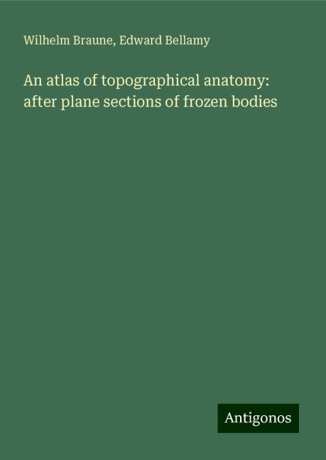 An atlas of topographical anatomy: after plane sections of frozen bodies