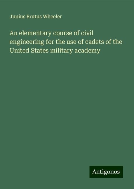 An elementary course of civil engineering for the use of cadets of the United States military academy
