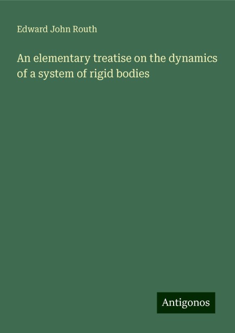 An elementary treatise on the dynamics of a system of rigid bodies