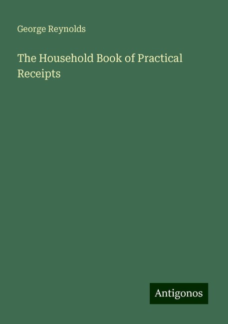 The Household Book of Practical Receipts