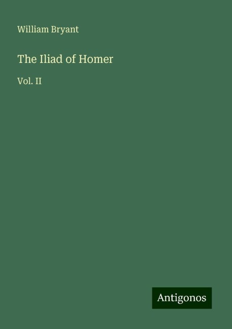 The Iliad of Homer: Vol. II