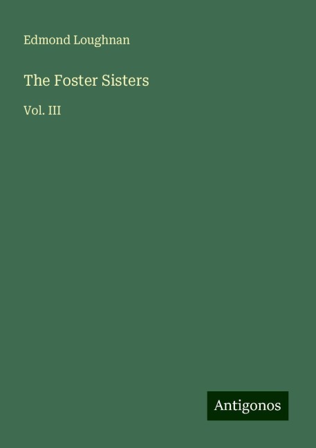 The Foster Sisters: Vol. III
