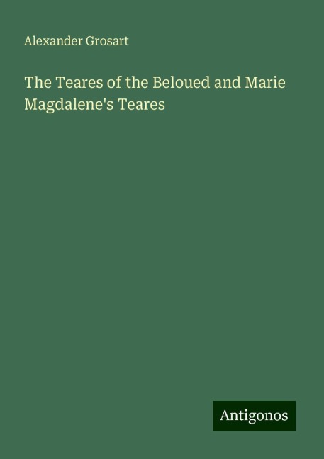 The Teares of the Beloued and Marie Magdalenes Teares