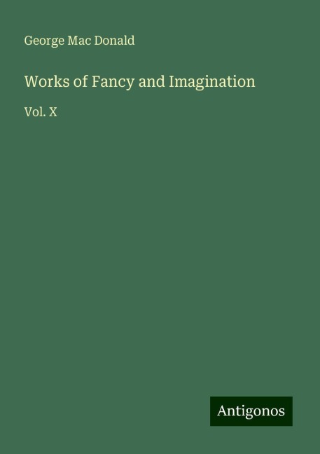 Works of Fancy and Imagination: Vol. X