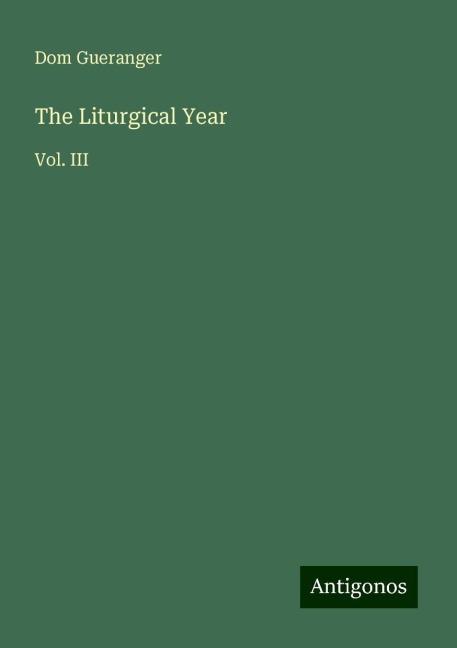The Liturgical Year: Vol. III