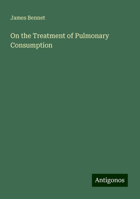 On the Treatment of Pulmonary Consumption