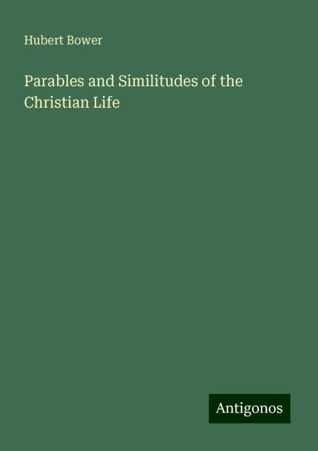 Parables and Similitudes of the Christian Life