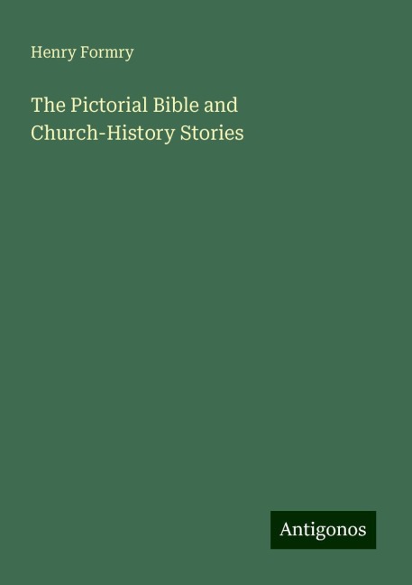 The Pictorial Bible and Church-History Stories