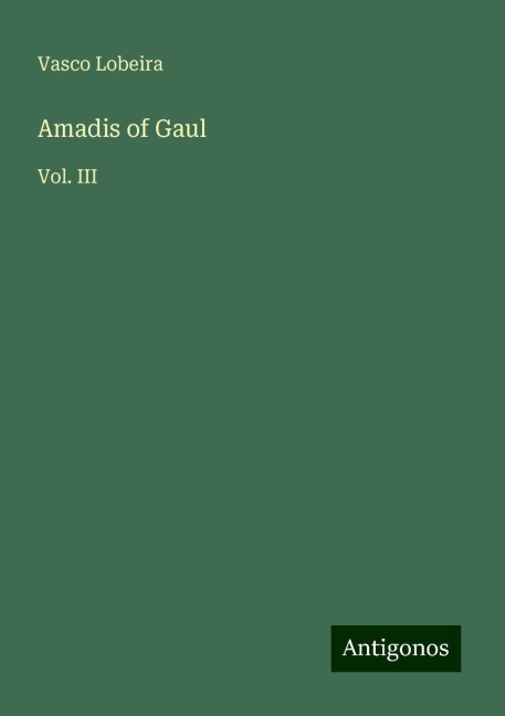 Amadis of Gaul: Vol. III
