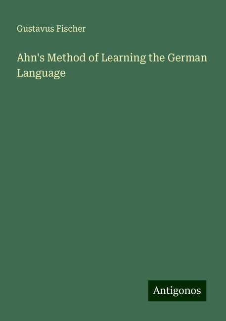Ahns Method of Learning the German Language