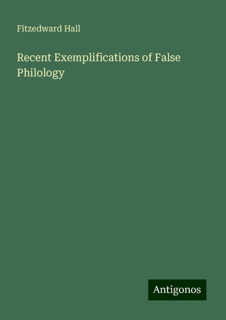 Recent Exemplifications of False Philology