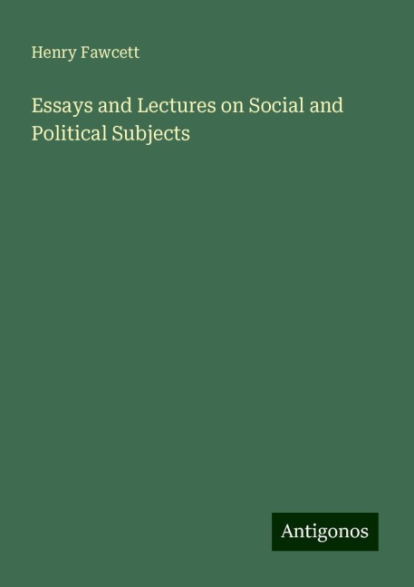 Essays and Lectures on Social and Political Subjects