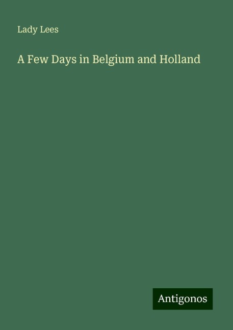 A Few Days in Belgium and Holland