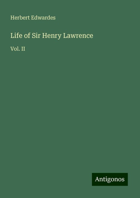 Life of Sir Henry Lawrence: Vol. II