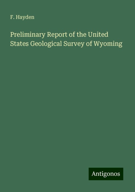 Preliminary Report of the United States Geological Survey of Wyoming