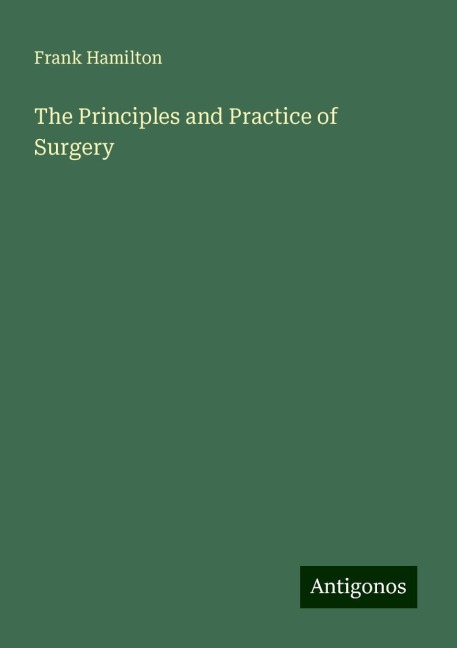 The Principles and Practice of Surgery