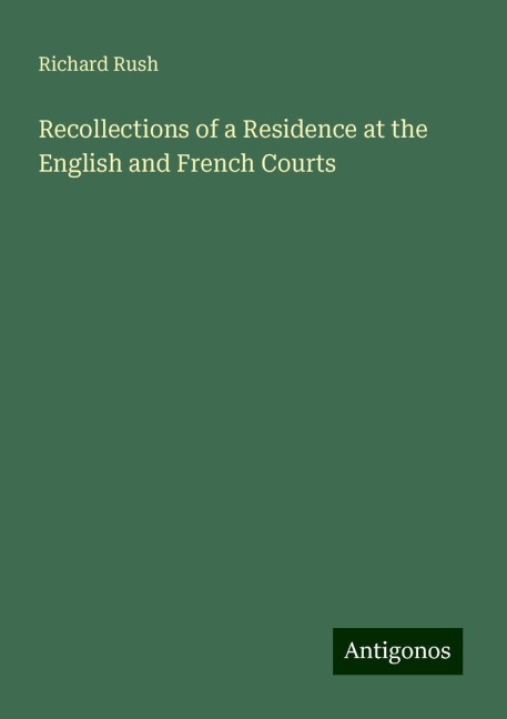 Recollections of a Residence at the English and French Courts