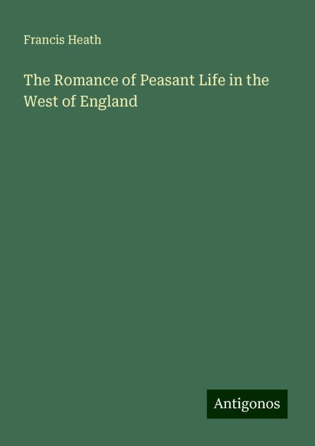 The Romance of Peasant Life in the West of England