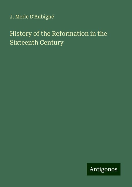 History of the Reformation in the Sixteenth Century