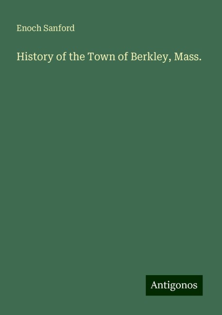 History of the Town of Berkley, Mass.