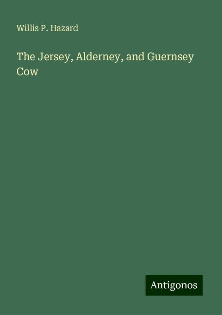 The Jersey, Alderney, and Guernsey Cow