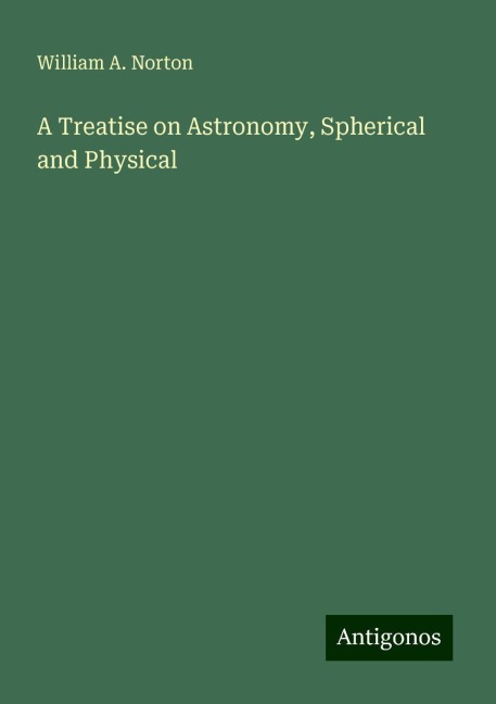 A Treatise on Astronomy, Spherical and Physical