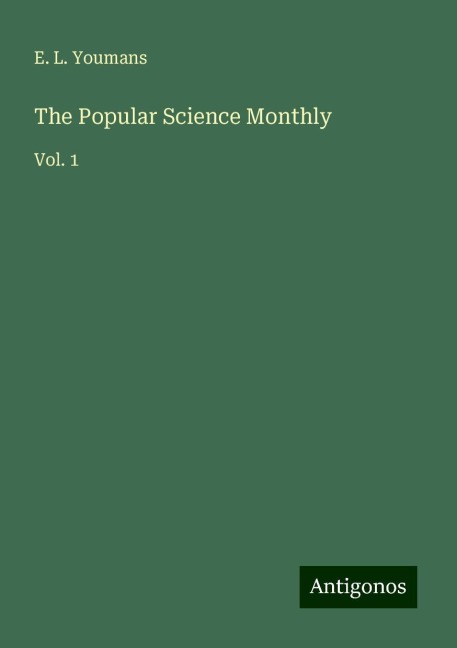 The Popular Science Monthly: Vol. 1