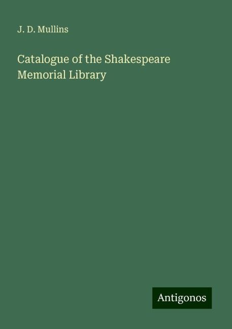 Catalogue of the Shakespeare Memorial Library