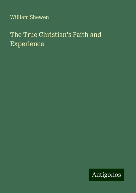 The True Christians Faith and Experience