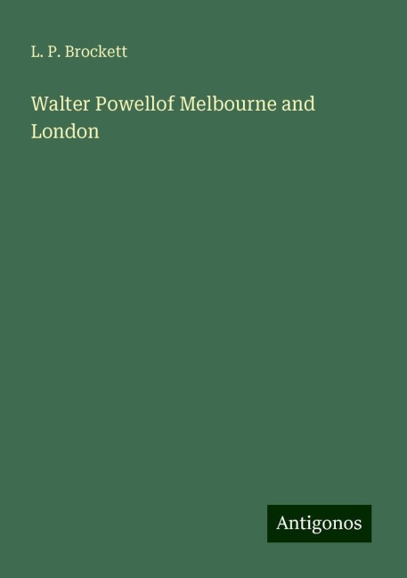 Walter Powellof Melbourne and London