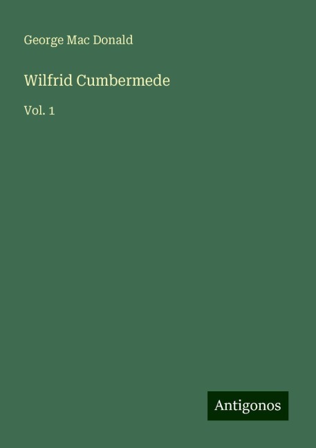 Wilfrid Cumbermede: Vol. 1