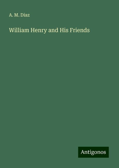 William Henry and His Friends