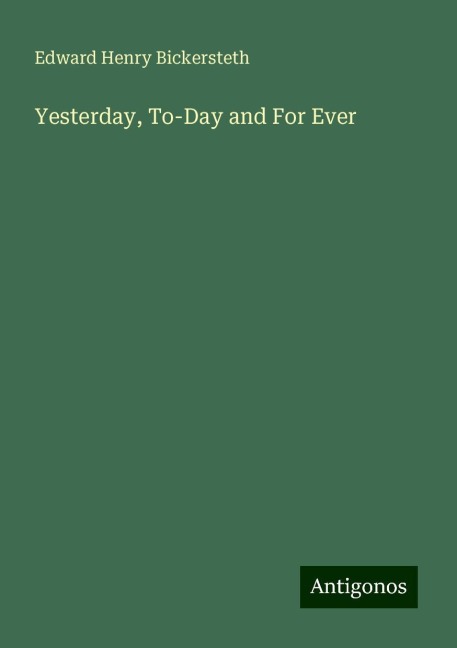 Yesterday, To-Day and For Ever