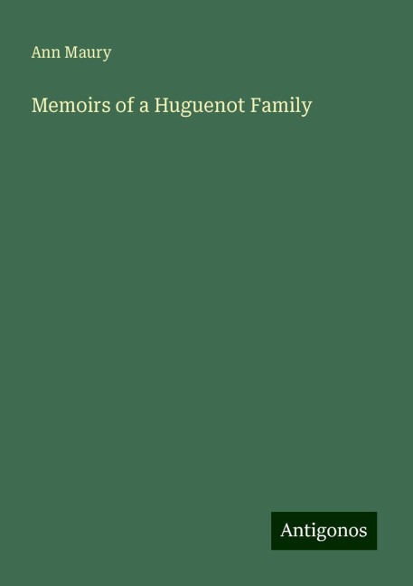 Memoirs of a Huguenot Family